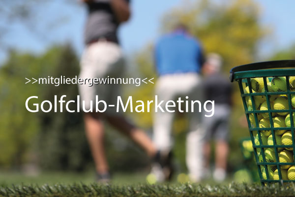 Werden Sie sichtbar durch zielgerichtetes Marketing Ihres Golfclubs